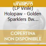(LP Vinile) Holopaw - Golden Sparklers Bw Yearling (7