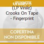 (LP Vinile) Crooks On Tape - Fingerprint lp vinile di Crooks On Tape