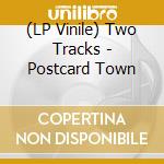 (LP Vinile) Two Tracks - Postcard Town lp vinile di Two Tracks