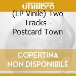 (LP Vinile) Two Tracks - Postcard Town vinile