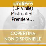 (LP Vinile) Mistreated - Premiere Intervention lp vinile