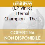 (LP Vinile) Eternal Champion - The Armor Of Ire lp vinile di Eternal Champion