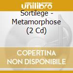 Sortilege - Metamorphose (2 Cd) cd musicale di Sortilege