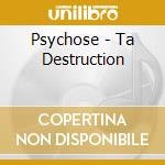 Psychose - Ta Destruction cd musicale di Psychose