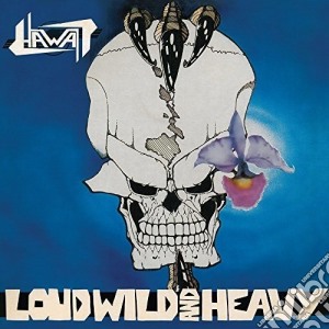Hawaii - Loud, Wild And Heavy cd musicale di Hawaii