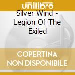 Silver Wind - Legion Of The Exiled cd musicale di Silver Wind