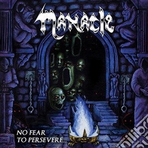 Manacle - No Fear To Persevere cd musicale di Manacle