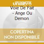 Voie De Fait - Ange Ou Demon cd