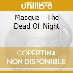 Masque - The Dead Of Night cd