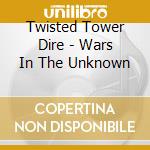 Twisted Tower Dire - Wars In The Unknown cd