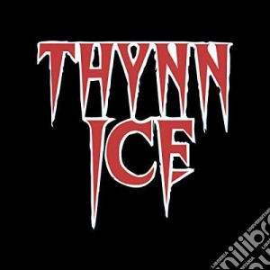 Thynn Ice - Thynn Ice cd musicale