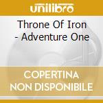Throne Of Iron - Adventure One cd musicale