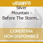 Silver Mountain - Before The Storm (Demo 1980) cd musicale