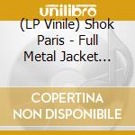 (LP Vinile) Shok Paris - Full Metal Jacket (Lp+Cd) vinile