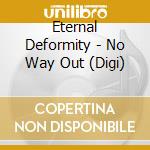 Eternal Deformity - No Way Out (Digi)
