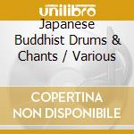 Japanese Buddhist Drums & Chants / Various cd