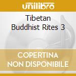 Tibetan Buddhist Rites 3 cd musicale