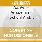 Aa.Vv. - Amazonia - Festival And Cult Music Of Northen Brazil cd
