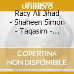 Racy Ali Jihad - Shaheen Simon - Taqasim - Improvisation In Arab Music cd