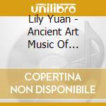 Lily Yuan - Ancient Art Music Of China-Solo Yanqin cd