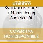 Kyai Kaduk Manis / Manis Rengg - Gamelan Of Java 1: Kraton Kasu cd