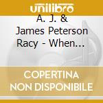 A. J. & James Peterson Racy - When The Rivers Met... cd musicale