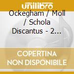 Ockegham / Moll / Schola Discantus - 2 Three-Voice Masses cd