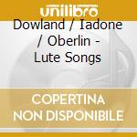 Dowland / Iadone / Oberlin - Lute Songs cd