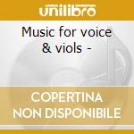 Music for voice & viols - cd