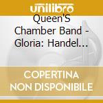 Queen'S Chamber Band - Gloria: Handel In Rome cd