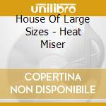 House Of Large Sizes - Heat Miser cd