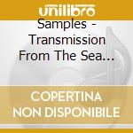Samples - Transmission From The Sea Of Tranquility (2 Cd) cd musicale di Samples