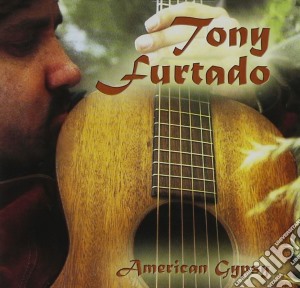 Tony Furtado - American Gypsy cd musicale di Tony Furtado