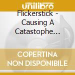 Flickerstick - Causing A Catastophe Live cd