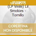 (LP Vinile) Lil Smokies - Tornillo lp vinile