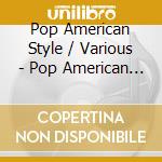 Pop American Style / Various - Pop American Style / Various cd musicale
