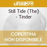 Still Tide (The) - Tinder cd