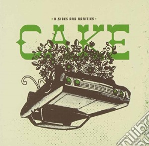 Cake - B-sides & Rarities cd musicale di CAKE