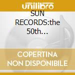 SUN RECORDS:the 50th ann.collection cd