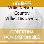 Willie Nelson - Country Willie: His Own Songs cd