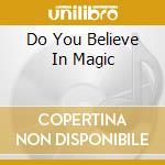 Do You Believe In Magic cd musicale di LOVIN'SPOONFUL (THE)