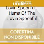 Lovin Spoonful - Hums Of The Lovin Spoonful cd musicale di Lovin Spoonful