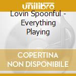 Lovin Spoonful - Everything Playing cd musicale di Lovin spoonful the