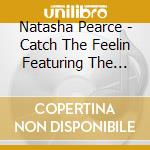 Natasha Pearce - Catch The Feelin Featuring The Hit Single Ms. Hott Girl cd