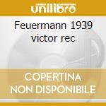 Feuermann 1939 victor rec cd