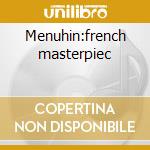 Menuhin:french masterpiec cd