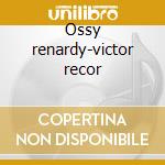 Ossy renardy-victor recor cd