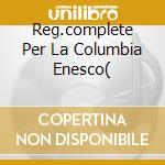 Reg.complete Per La Columbia Enesco( cd musicale di ENESCU GEORGE