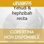 Yehudi & hephzibah recita cd