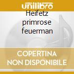 Heifetz primrose feuerman cd